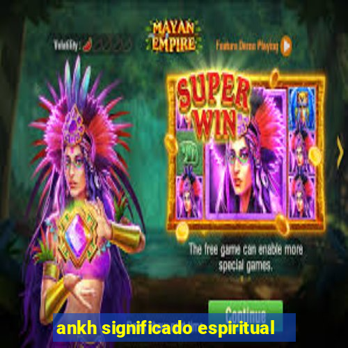 ankh significado espiritual